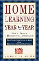 Home Learning Year by Year: How to Design a Homeschool Curriculum from Preschool Through High School