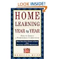 Home Learning Year by Year: How to Design a Homeschool Curriculum from Preschool Through High School