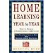 Home Learning Year by Year: How to Design a Homeschool Curriculum from Preschool Through High School