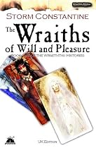 The Wraiths of Will and Pleasure: Bk. 1: UK Edition Bk. 1 (Wraeththu Histories)