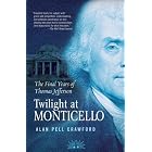 Click here to buy Twilight at Monticello: The Final Years of Thomas Jefferson by  Alan Pell Crawford.