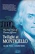 Twilight at Monticello: The Final Years of Thomas Jefferson