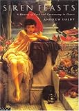 Siren Feasts: A History of Food and Gastronomy in Greece
