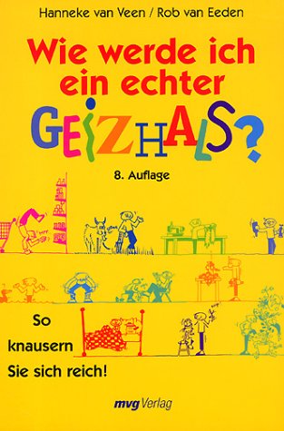 Wie werde ich ein echter Geizhals? Wie werde ich ein echter Geizhals?