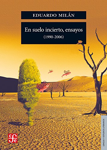 En suelo incierto, ensayos (1990-2006) (Spanish Edition)
