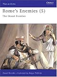 Romes Enemies (5): The Desert Frontier (Men-at-Arms)