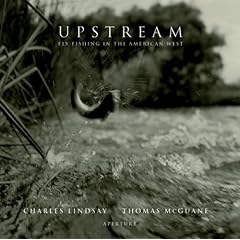 Upstream: Fly-Fishing in the American West