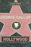 George Gallup in Hollywood (Film and Culture)