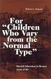 For Children Who Vary from the Normal Type