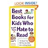 Best Books for Kids Who (Think They) Hate to Read: 125 Books That Will Turn Any Child into a Lifelong Reader