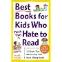 Best Books for Kids Who (Think They) Hate to Read: 125 Books That Will Turn Any Child into a Lifelong Reader