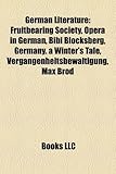 German Literature: Fruitbearing Society, Opera in German, Bibi Blocksberg, Germany. a Winter's Tale, Vergangenheitsbewaltigung, Max Brod-