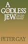 A Godless Jew: Freud, Atheism, and the Making of Psychoanalysis