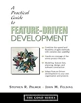 A Practical Guide to Feature-Driven Development A Practical Guide to Feature-Driven Development