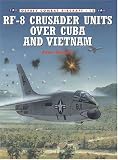 RF-8 Crusader Units over Cuba and Vietnam (Osprey Combat Aircraft 12)