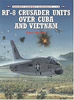 RF-8 Crusader Units over Cuba and Vietnam (Osprey Combat Aircraft 12)