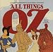 All Things Oz: The Wonder, Wit, and Wisdom of the Wizard of Oz