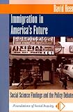 Immigration In America's Future: Social Science Findings And The Policy Debate (New Perspectives in Sociology)