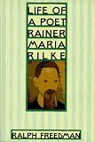 Life of a Poet: Rainer Maria Rilke