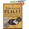 An American Plague: The True and Terrifying Story of the Yellow Fever Epidemic of 1793 (Newbery Honor Book)