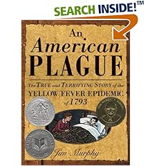 An American Plague: The True and Terrifying Story of the Yellow Fever Epidemic of 1793 (Newbery Honor Book)