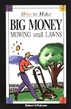 How to Make Big Money Mowing Small Lawns