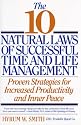The 10 Natural Laws of Successful Time and Life Management: Proven Strategies for Increased Productivity and Inner Peace