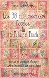 Les 38 quintessences florales du docteur Edward Bach