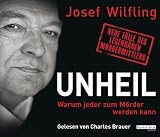 Produkt-Bild: Unheil: Warum jeder zum M&ouml;rder werden kann. - Neue F&auml;lle des legend&auml;ren Mordermittlers