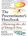 The Procrastinator's Handbook: Mastering the Art of Doing It Now