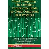 Cloud Computing - The Complete Cornerstone Guide to Cloud Computing Best Practices: Concepts, Terms, and Techniques for Successfully Planning, ... Enterprise IT Cloud Computing Technologyvon "Ivanka Menken"