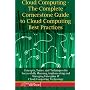 Cloud Computing - The Complete Cornerstone Guide to Cloud Computing Best Practices Concepts, Terms, and Techniques for Successfully Planning, Implementing ... Enterprise IT Cloud Computing Technology