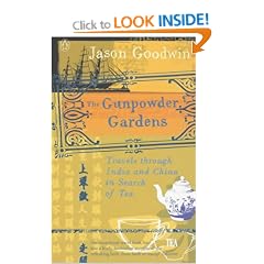 The Gunpowder Gardens: Travels Through India and China in Search of Tea