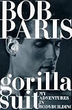 The Gorilla Suit: My Adventures in Bodybuilding