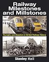 Railway Milestones and Millstone: Triumphs and Disasters in British Railway History