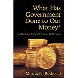 What Has Government Done to Our Money? and The Case for a 100 Percent Gold Dollar