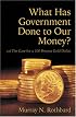 What Has Government Done to Our Money? Case for the 100 Percent Gold Dollar