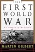 The First World War: A Complete History