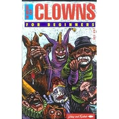 The History of Clowns for Beginners (A Writers & Readers Beginners Documentary Comic Book)
