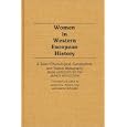 Women in Western European History: A Select Chronological, Geographical, and Topical Bibliography From Antiquity to the... by  Linda Frey, Marsha Frey, and Joanne Schneider