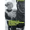 Einf�hrung in die Entwicklungspsychologie des Kindes- und Jugendalters
