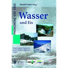 Wasser und Eis: Interaktives Wissen auf CD-ROM f�r Windows und Macintosh (Ph�nomene der Erde)