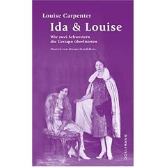 Ida & Louise. Wie zwei Schwestern  die Gestapo �berlisteten