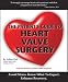 The Patient's Guide To Heart Valve Surgery (Heart Valve Replacement And Heart Valve Repair)