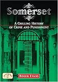 Somerset : a chilling history of crime and punishment