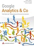 Google Analytics und Co: Methoden der Webanalyse professionell anwenden