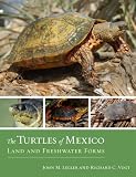The Turtles of Mexico: Land and Freshwater Forms
