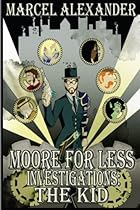 Moore For Less Investigations: The Kid: Moore For Less Investigations: The Kid