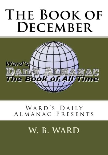 The Book of December: Ward's Daily Almanac Presents (Volume 12)