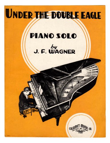 Under the Double Eagle / 1935 Vintage Sheet Music, Piano Solo (J.F. Wagner) (Josef Franz Wagner); Mort H. Glickman arrangement